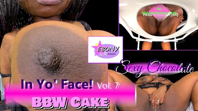 In Yo' Face! Vol. 7- Ebony BBW MILF CAKE