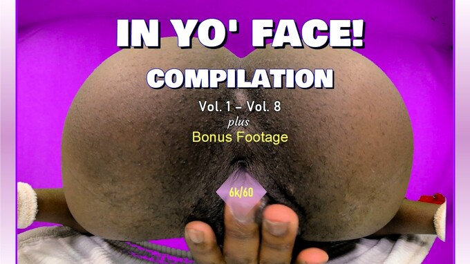 In Yo' Face! Compilation Vol. 1 - 8 Up Close Ass Spreading