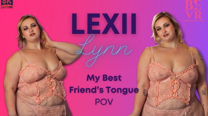 My Best Friend’s Tongue Lexii Lynn