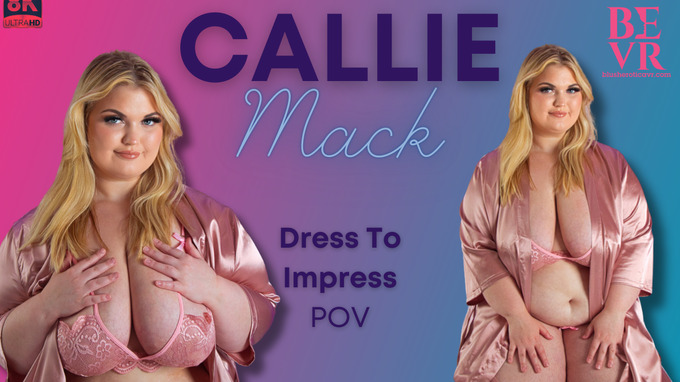 Callie Mack - Dress To Impress