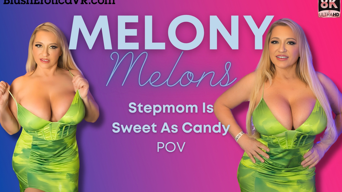 Melony Melons - Stepmom Is Sweet As Candy- BEVR