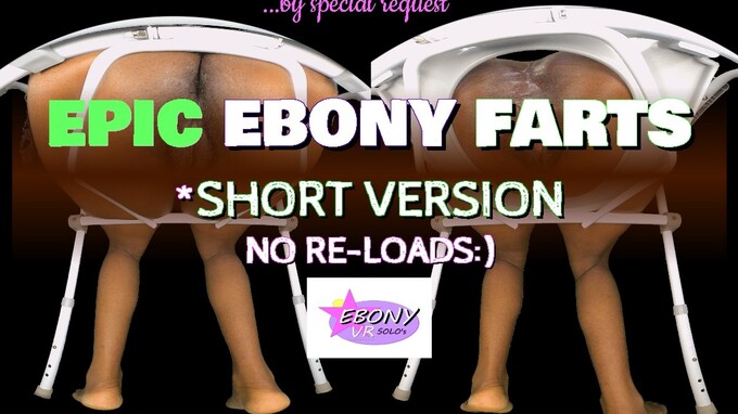 Epic Ebony Farts! Short Version - No Reloads :)